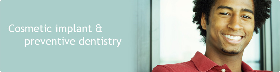 Cosmetic Implant & Preventive Dentistry